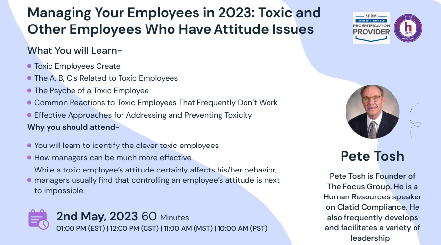 Managing Your Employees in 2023: Toxic and Other Employees Who Have Attitude Issues