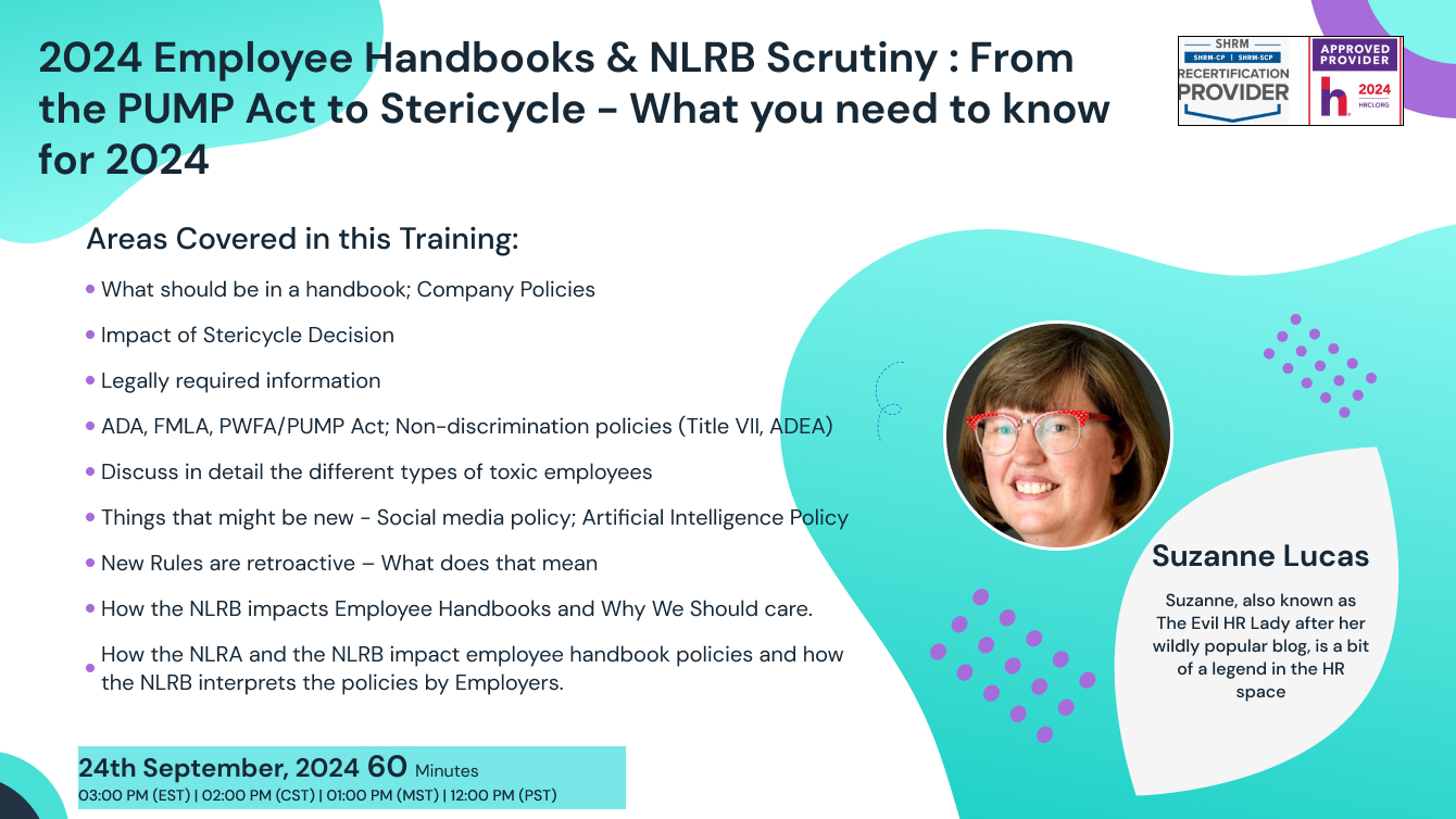 2024 Employee Handbooks & NLRB Scrutiny : From the PUMP Act to Stericycle - What you need to know for 2024