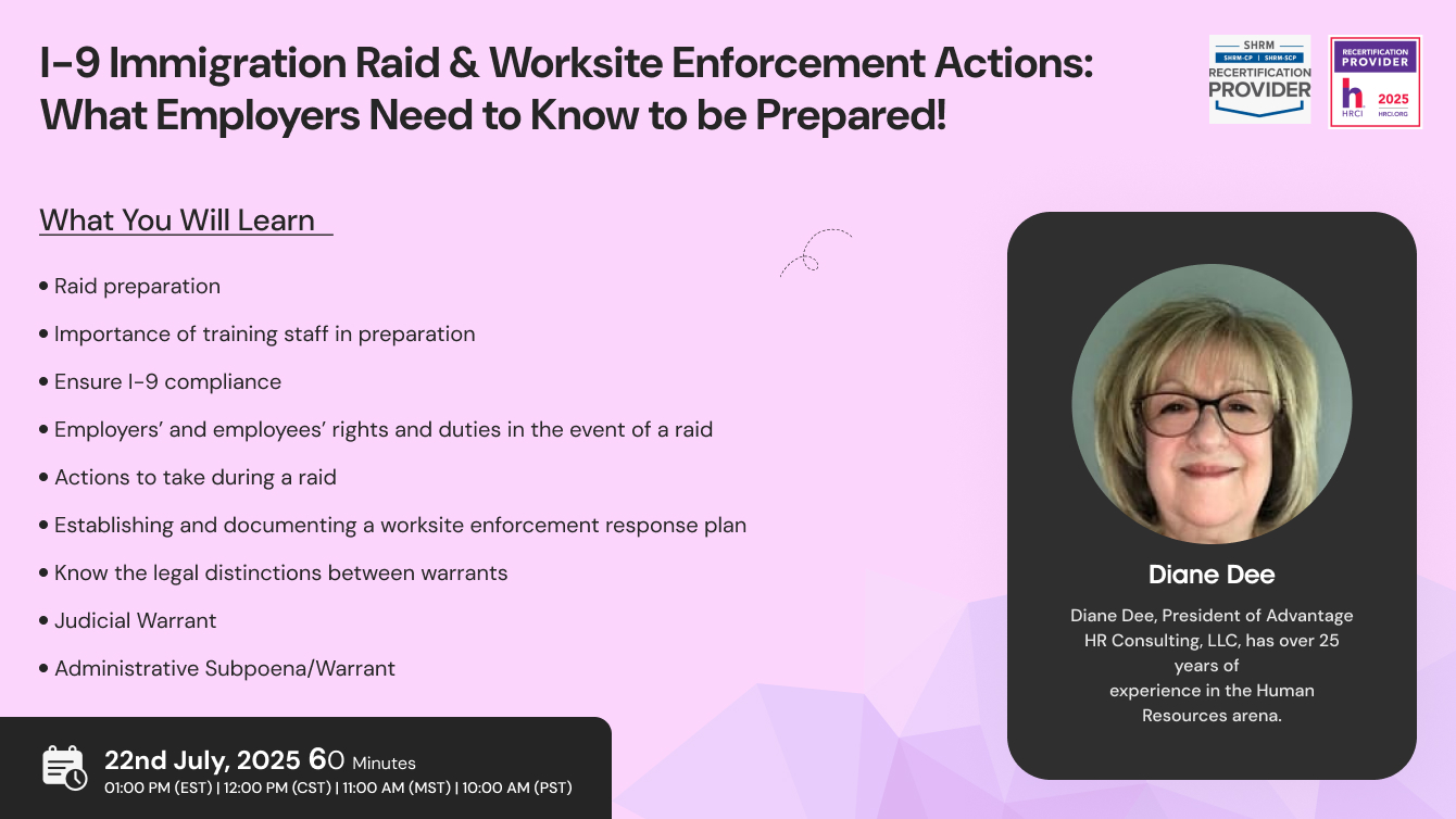 I-9 Immigration Raid & Worksite Enforcement Actions: What Employers Need to Know to be Prepared!