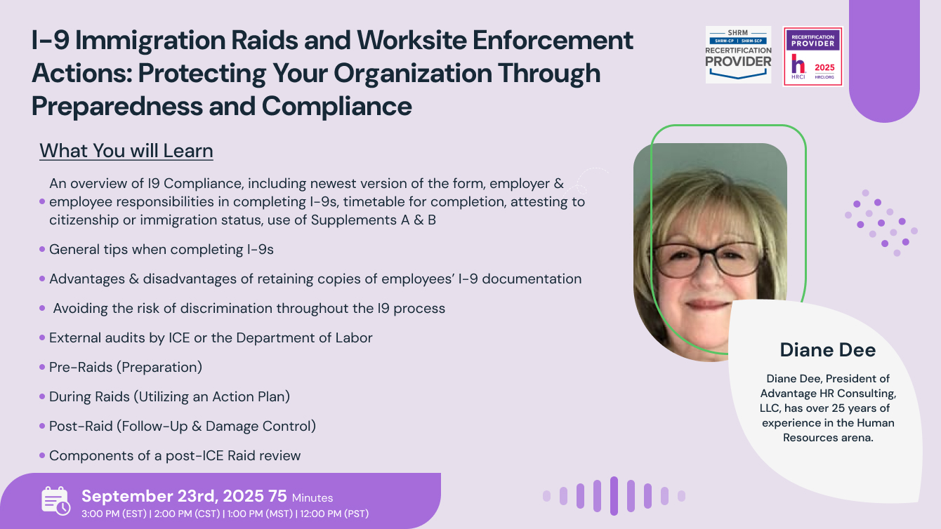 I-9 Immigration Raids and Worksite Enforcement Actions: Protecting Your Organization Through Preparedness and Compliance